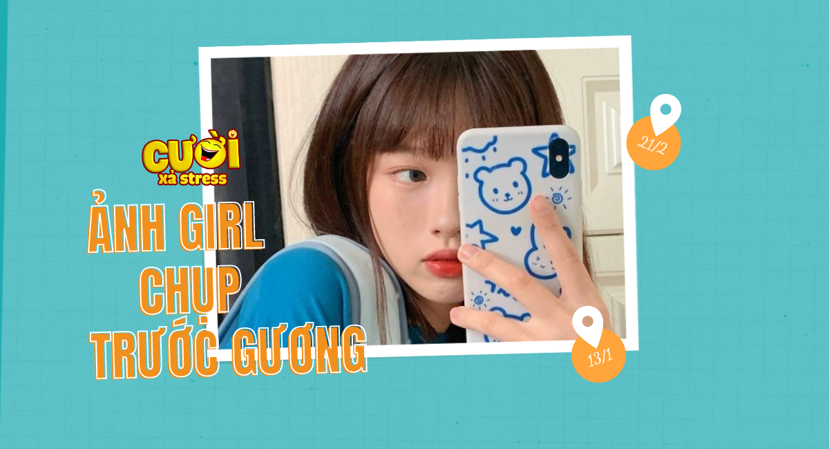 Gái xinh chụp hình trước gương - Xu hướng thời thượng để tỏa sáng từng khoảnh khắc